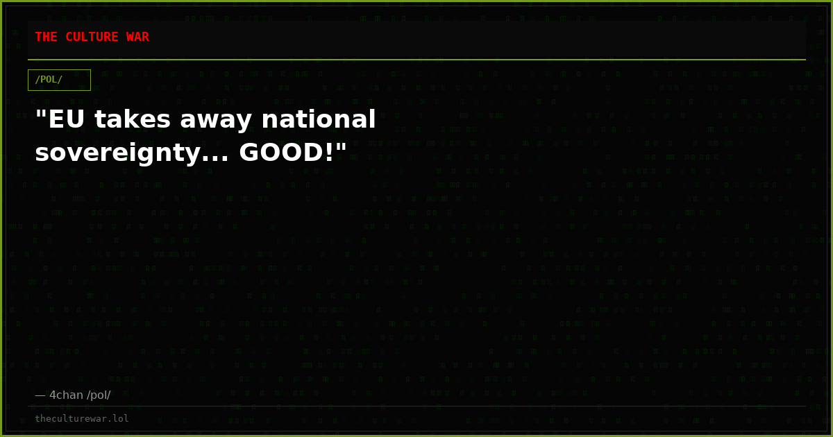 "EU takes away national sovereignty... GOOD!"