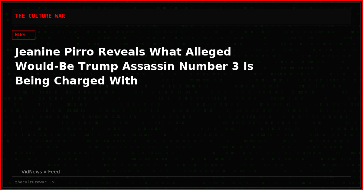 Jeanine Pirro Reveals What Alleged Would-Be Trump Assassin Number 3 Is Being Charged With