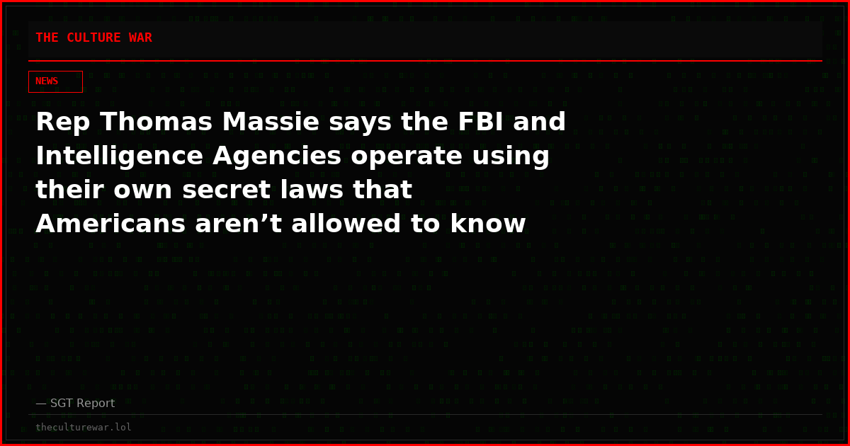 Rep Thomas Massie says the FBI and Intelligence Agencies operate using their own secret laws that Americans aren’t allowed to know about