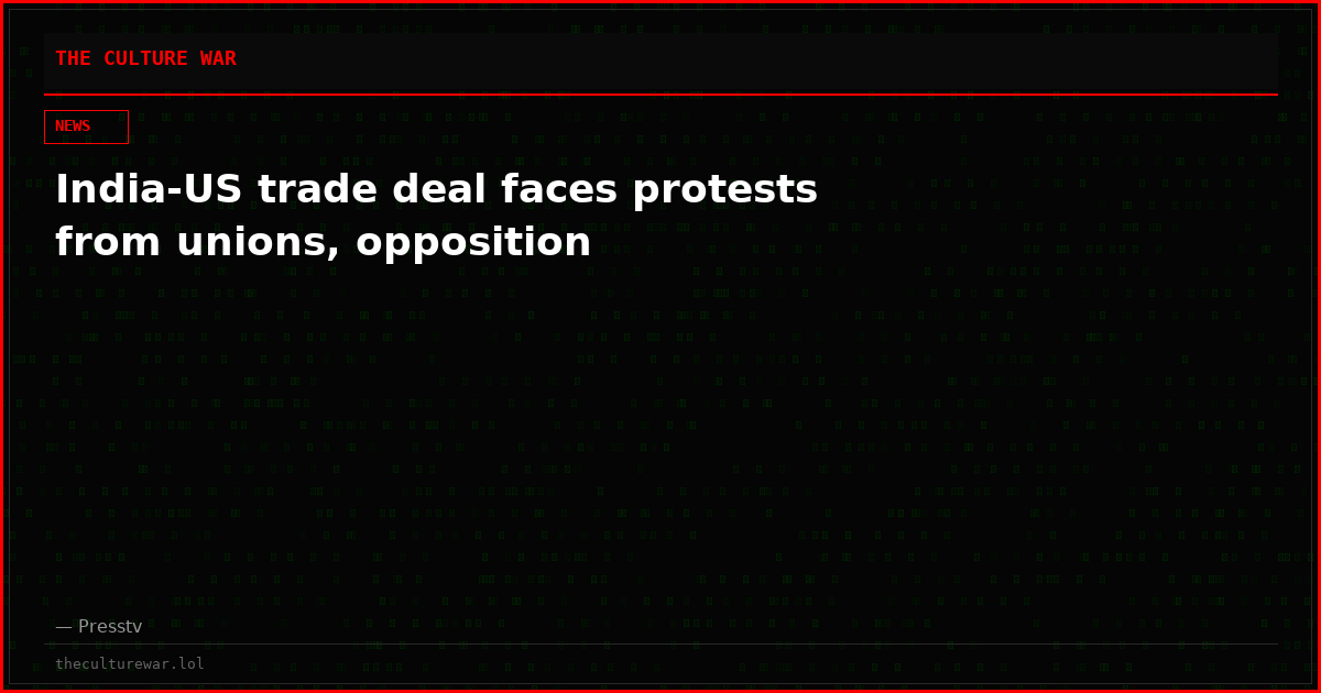 India-US trade deal faces protests from unions, opposition
