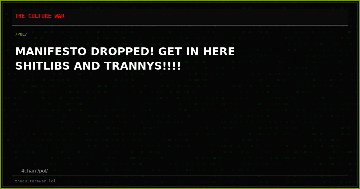 MANIFESTO DROPPED! GET IN HERE SHITLIBS AND TRANNYS!!!!