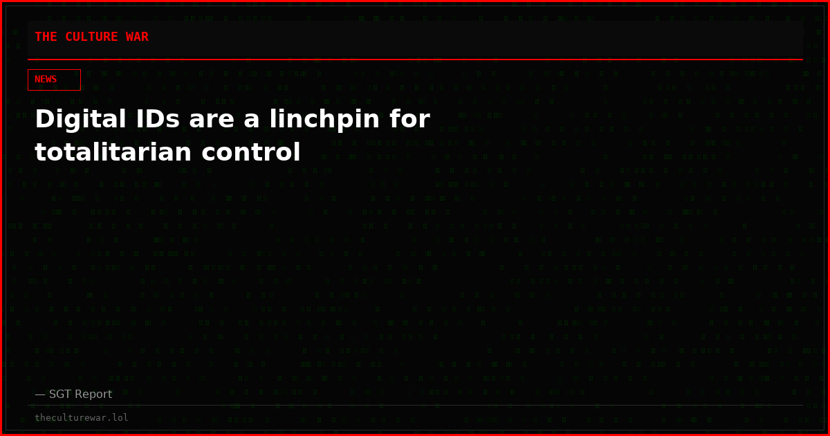Digital IDs are a linchpin for totalitarian control