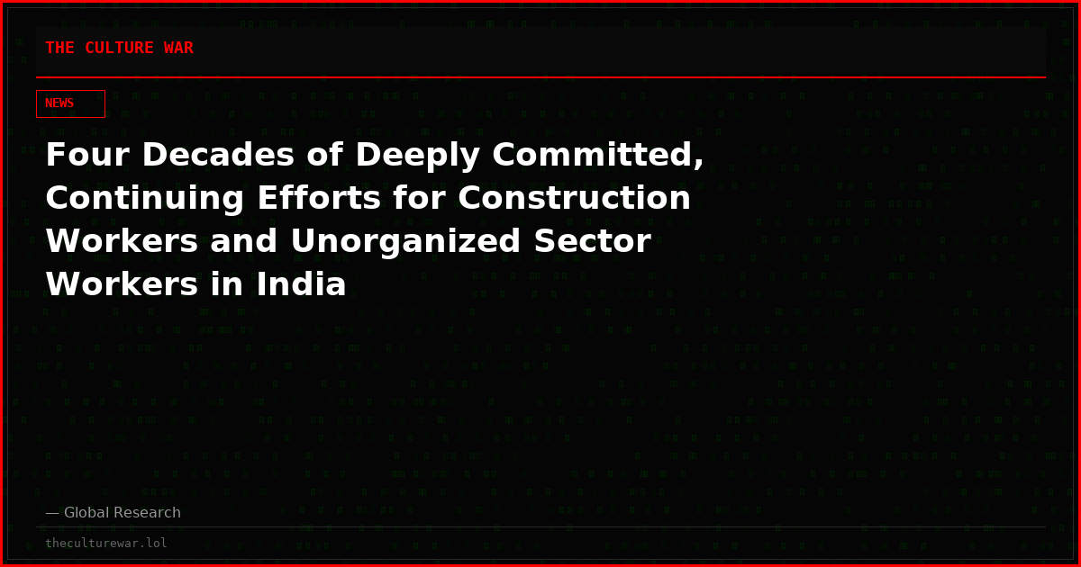Four Decades of Deeply Committed, Continuing Efforts for Construction Workers and Unorganized Sector Workers in India