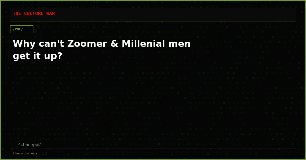 Why can't Zoomer & Millenial men get it up?