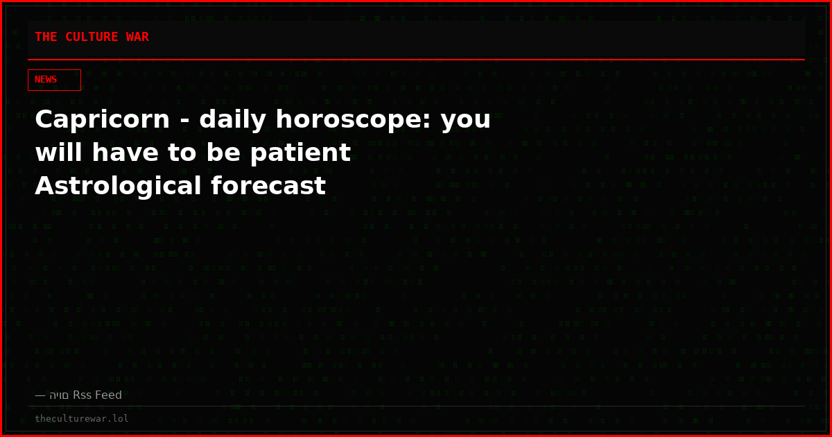 Capricorn - daily horoscope: you will have to be patient Astrological forecast