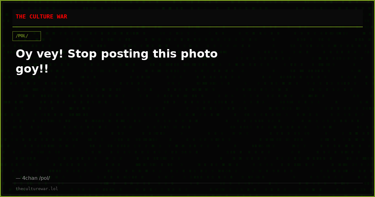 Oy vey! Stop posting this photo goy!!