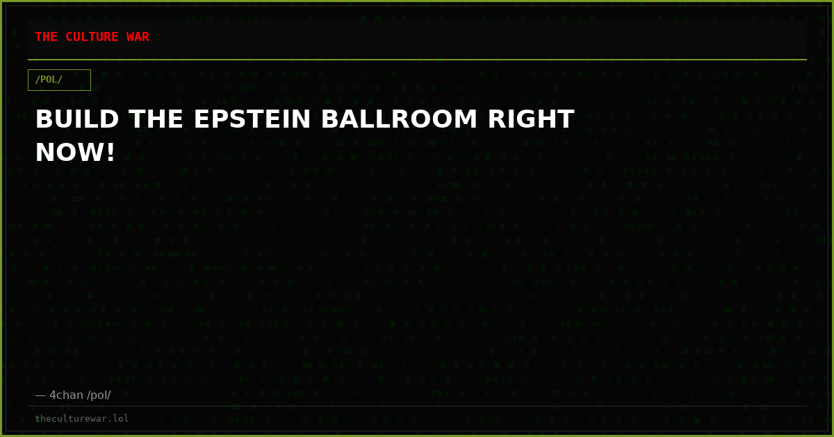 BUILD THE EPSTEIN BALLROOM RIGHT NOW!
