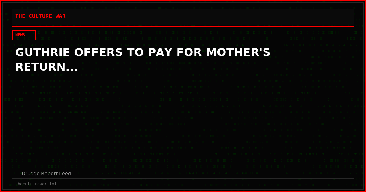 GUTHRIE OFFERS TO PAY FOR MOTHER'S RETURN...