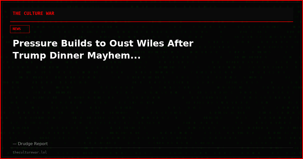 Pressure Builds to Oust Wiles After Trump Dinner Mayhem...