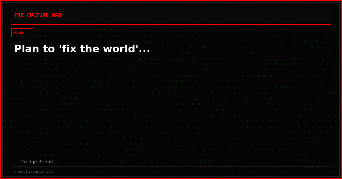 Plan to 'fix the world'...