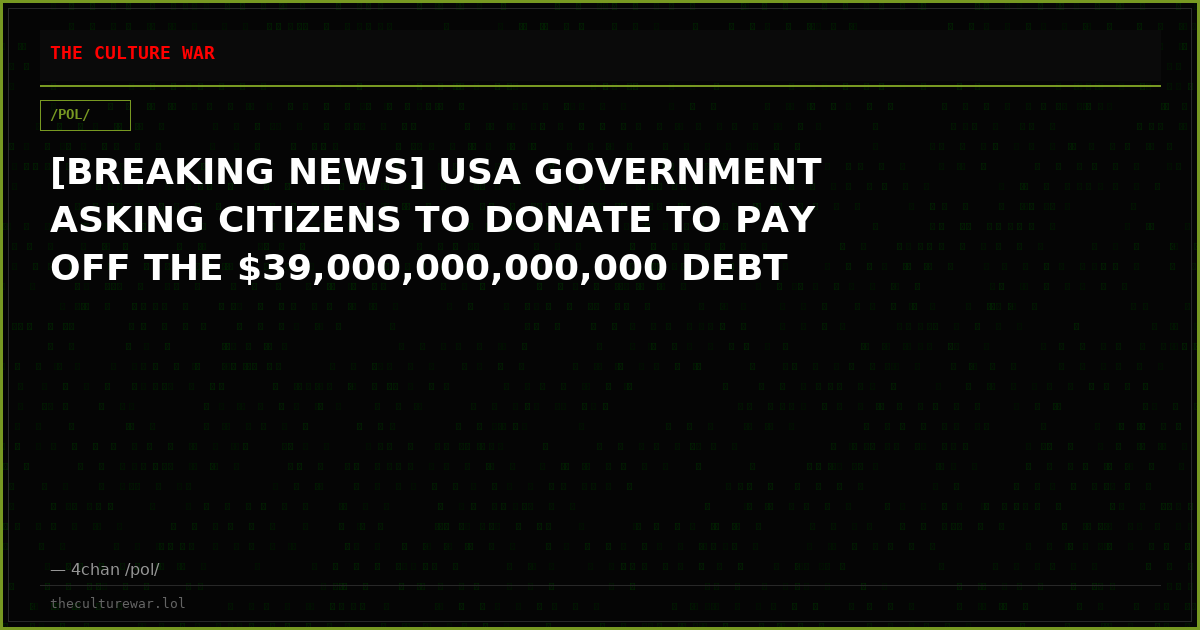 [BREAKING NEWS] USA GOVERNMENT ASKING CITIZENS TO DONATE TO PAY OFF THE $39,000,000,000,000 DEBT