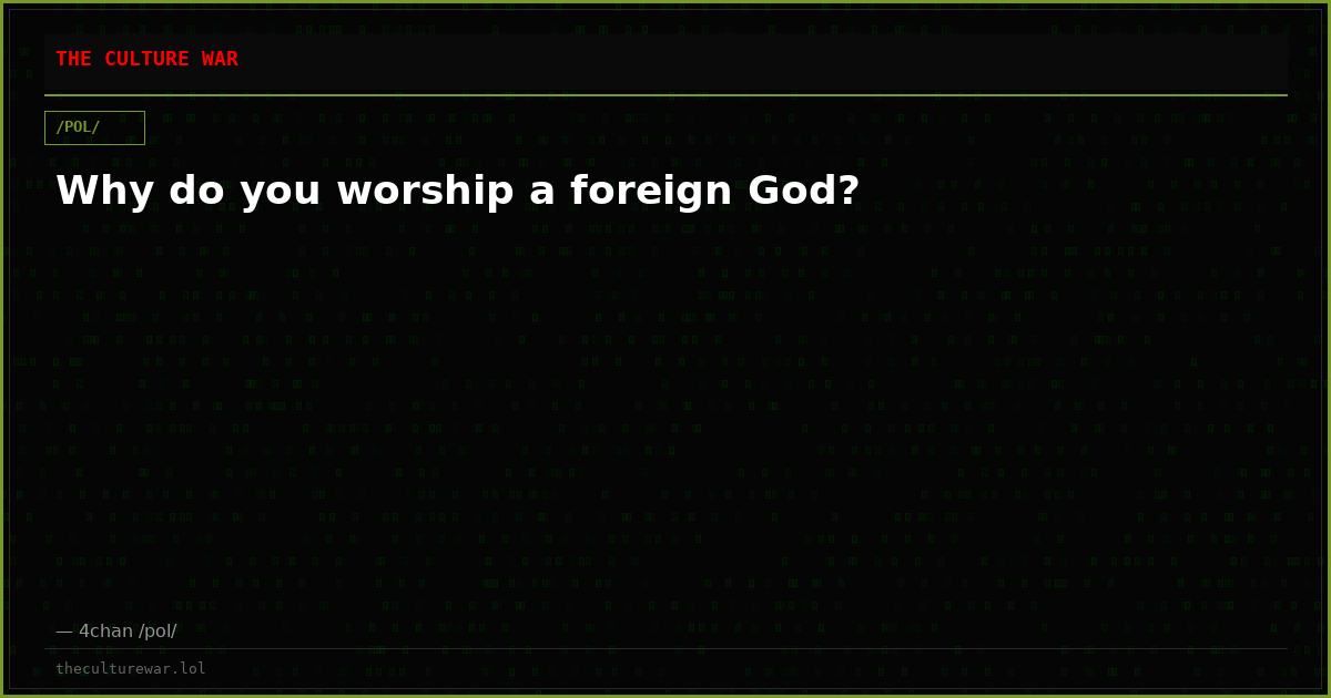 Why do you worship a foreign God?
