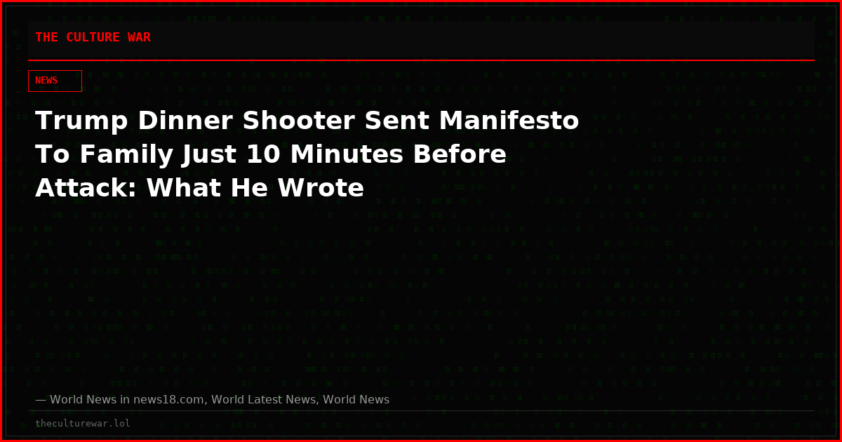 Trump Dinner Shooter Sent Manifesto To Family Just 10 Minutes Before Attack: What He Wrote