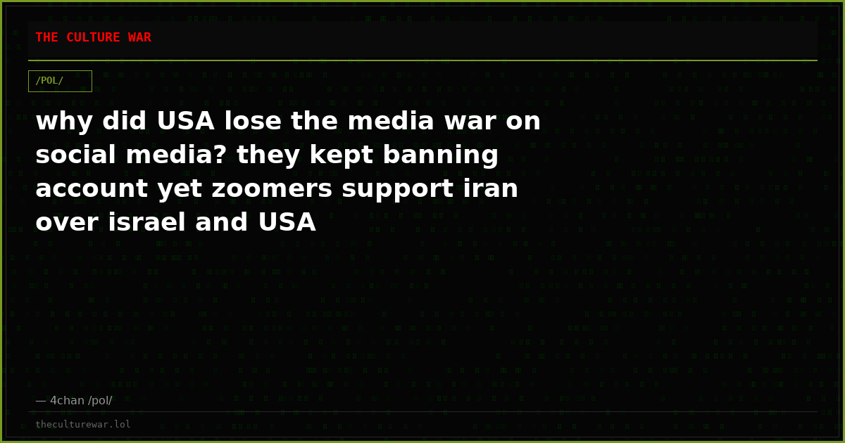 why did USA lose the media war on social media? they kept banning account yet zoomers support iran over israel and USA