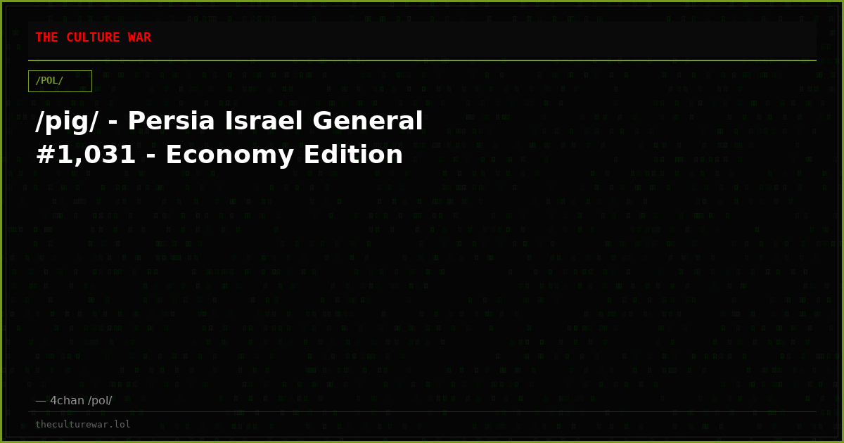 /pig/ - Persia Israel General #1,031 - Economy Edition