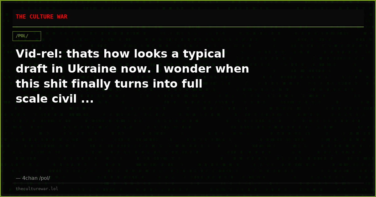 Vid-rel: thats how looks a typical draft in Ukraine now. I wonder when this shit finally turns into full scale civil ...