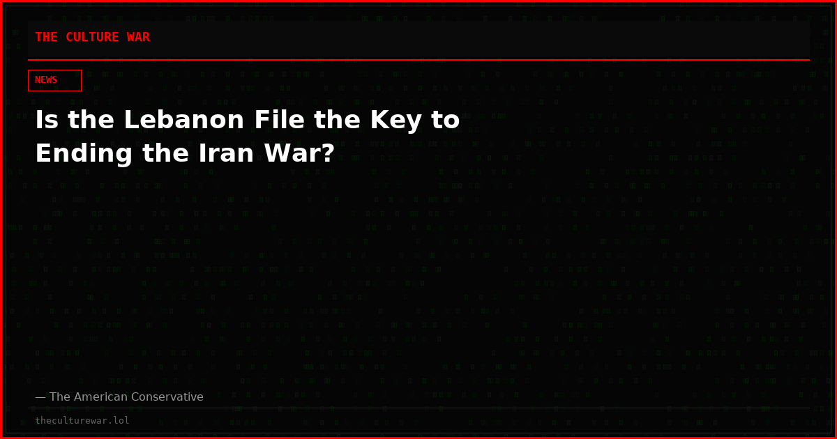 Is the Lebanon File the Key to Ending the Iran War?