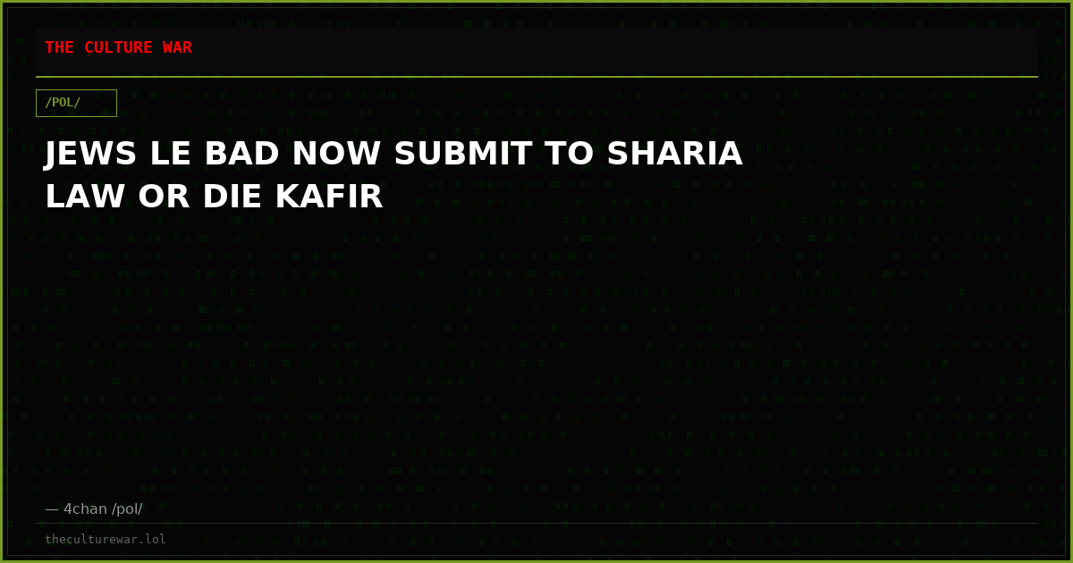 JEWS LE BAD NOW SUBMIT TO SHARIA LAW OR DIE KAFIR