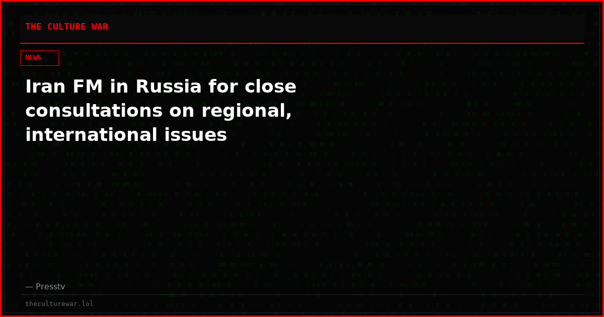 Iran FM in Russia for close consultations on regional, international issues