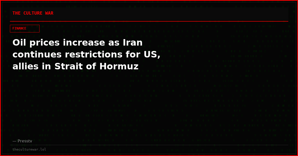 Oil prices increase as Iran continues restrictions for US, allies in Strait of Hormuz