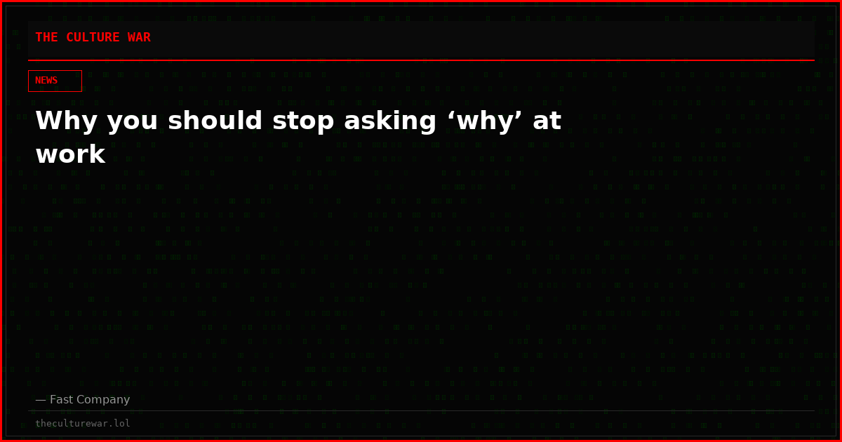 Why you should stop asking ‘why’ at work