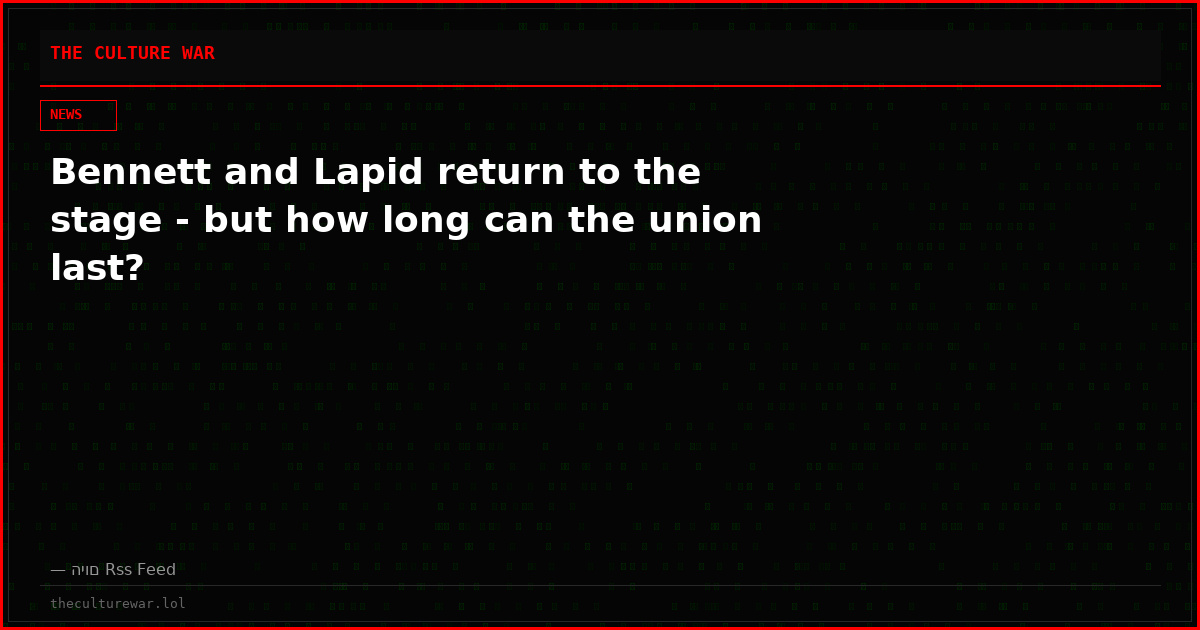 Bennett and Lapid return to the stage - but how long can the union last?