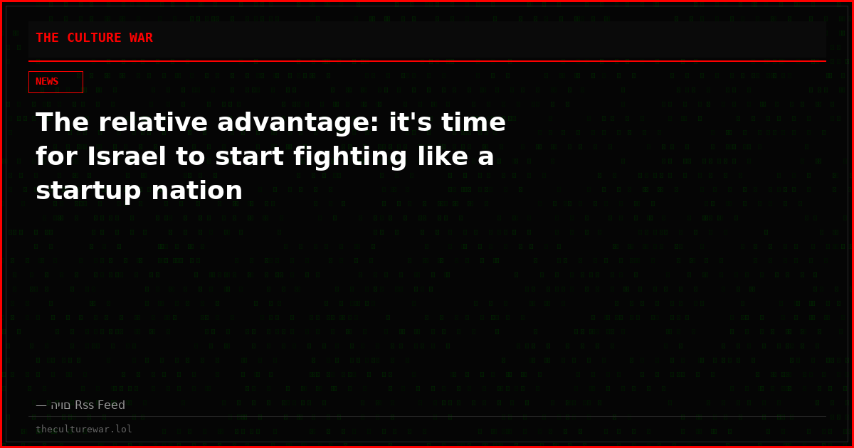 The relative advantage: it's time for Israel to start fighting like a startup nation