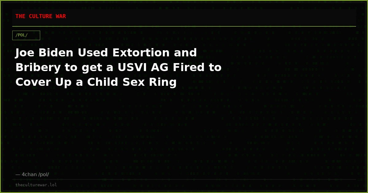 Joe Biden Used Extortion and Bribery to get a USVI AG Fired to Cover Up a Child Sex Ring