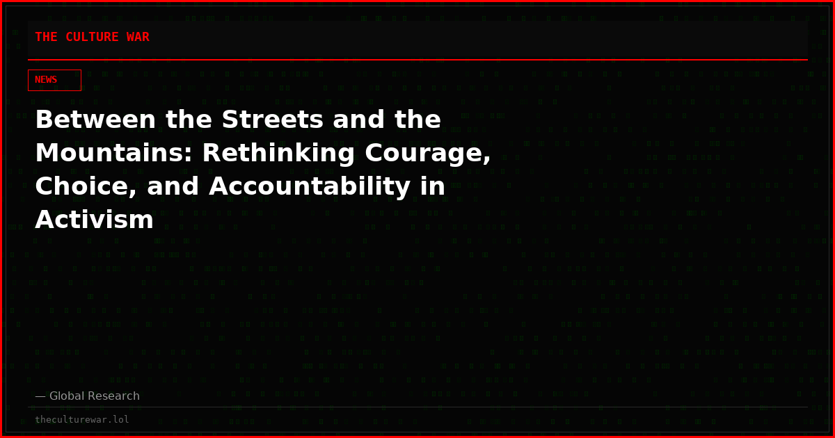 Between the Streets and the Mountains: Rethinking Courage, Choice, and Accountability in Activism
