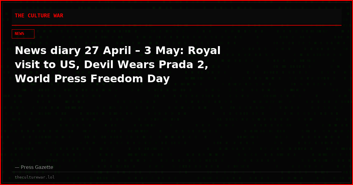 News diary 27 April – 3 May: Royal visit to US, Devil Wears Prada 2, World Press Freedom Day