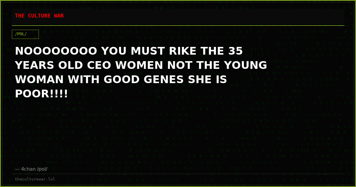 NOOOOOOOO YOU MUST RIKE THE 35 YEARS OLD CEO WOMEN NOT THE YOUNG WOMAN WITH GOOD GENES SHE IS POOR!!!!