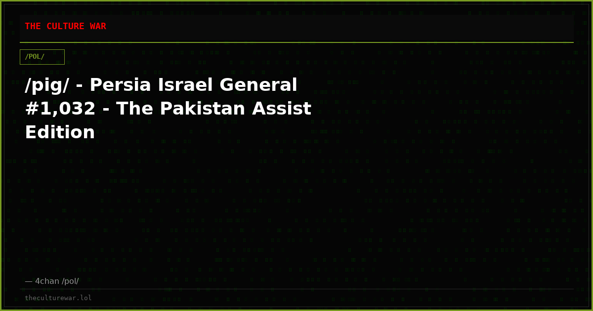 /pig/ - Persia Israel General #1,032 - The Pakistan Assist Edition