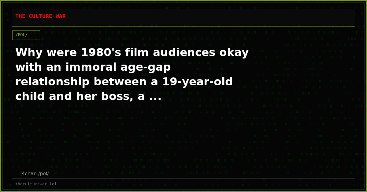 Why were 1980's film audiences okay with an immoral age-gap relationship between a 19-year-old child and her boss, a ...