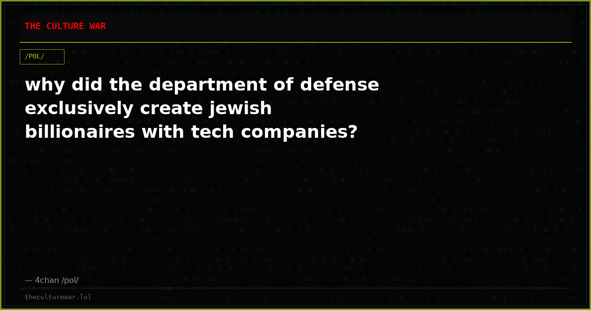why did the department of defense exclusively create jewish billionaires with tech companies?