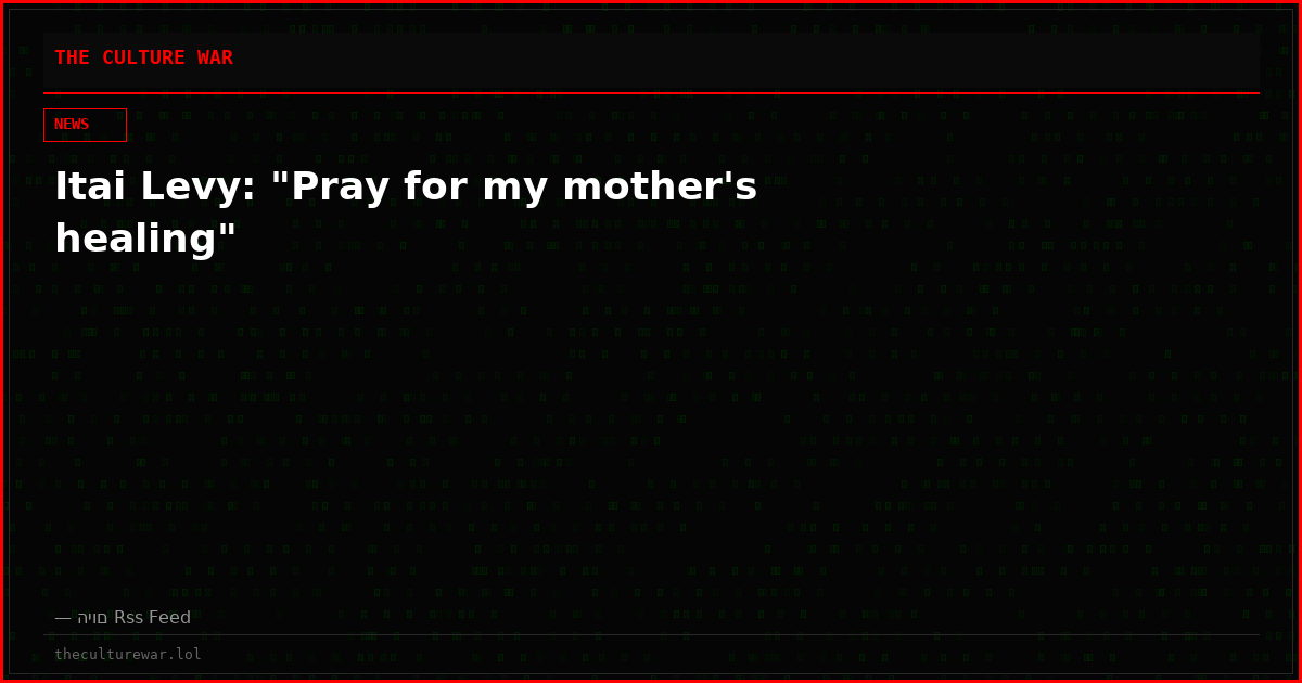 Itai Levy: "Pray for my mother's healing"