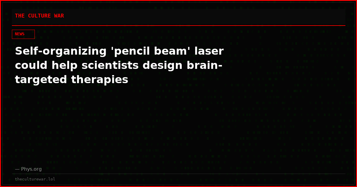 Self-organizing 'pencil beam' laser could help scientists design brain-targeted therapies