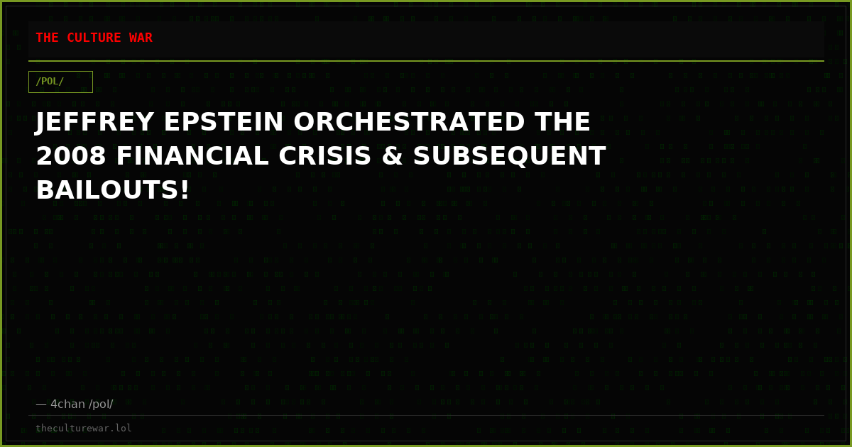 JEFFREY EPSTEIN ORCHESTRATED THE 2008 FINANCIAL CRISIS & SUBSEQUENT BAILOUTS!