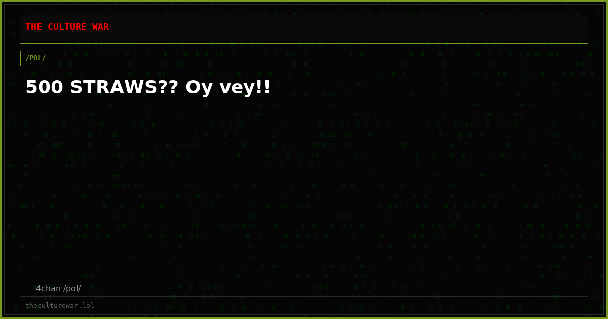 500 STRAWS?? Oy vey!!