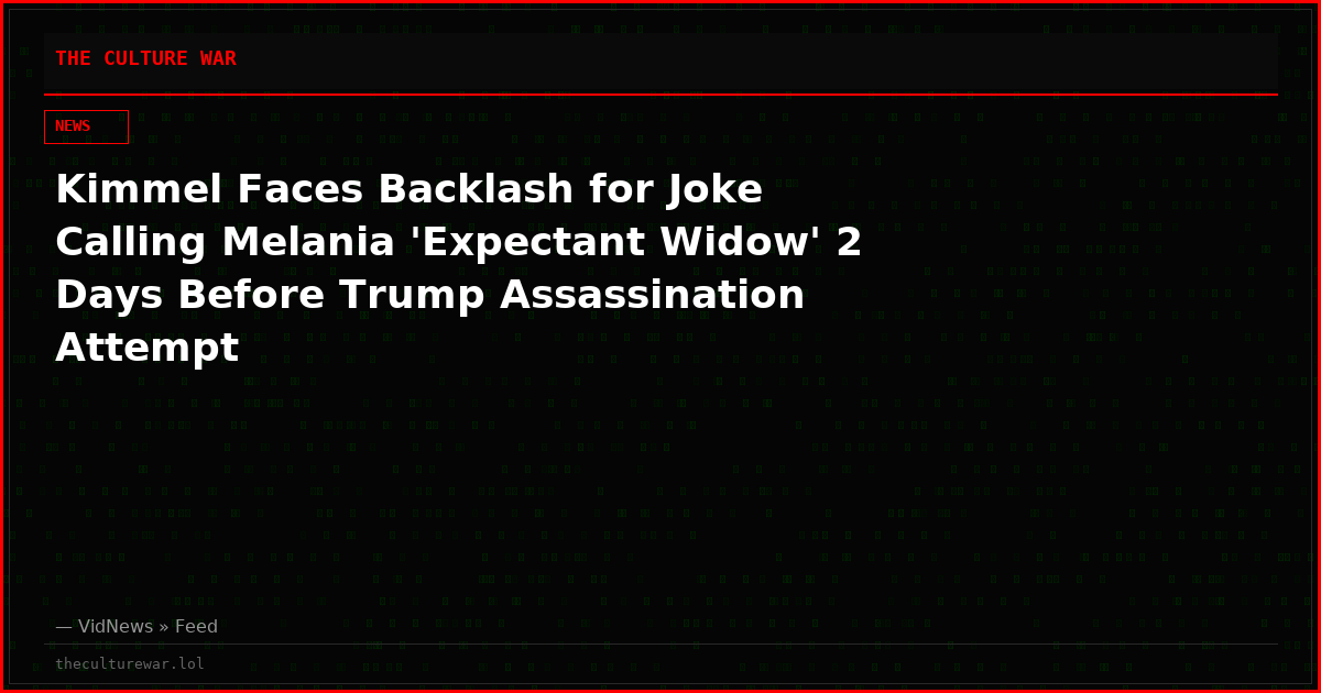 Kimmel Faces Backlash for Joke Calling Melania 'Expectant Widow' 2 Days Before Trump Assassination Attempt