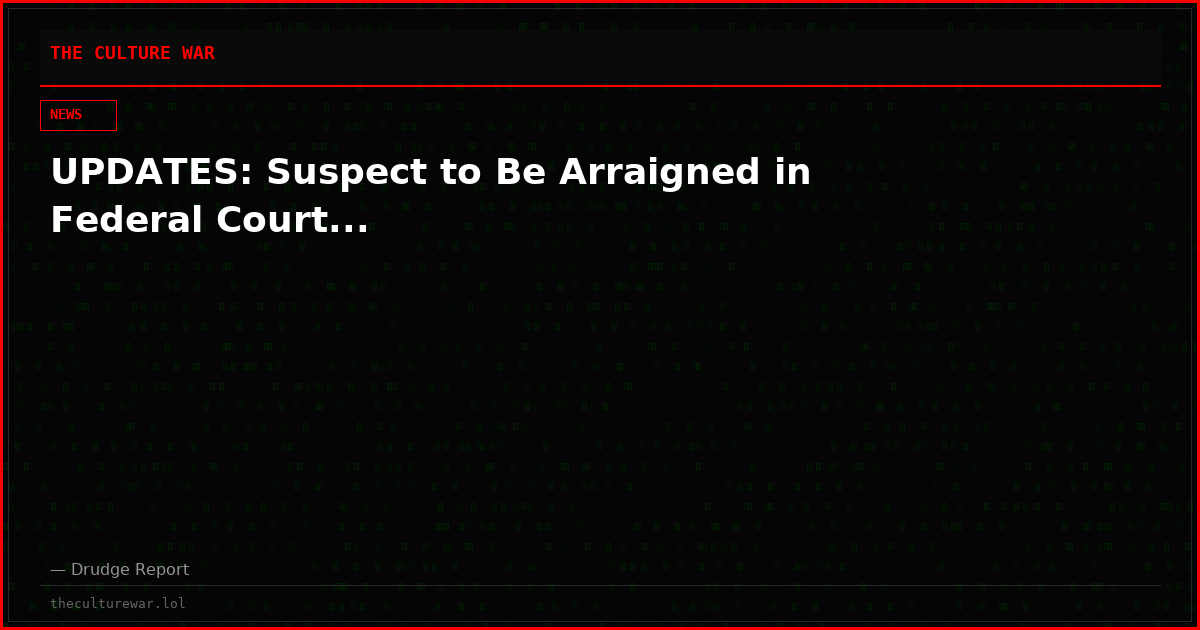 UPDATES: Suspect to Be Arraigned in Federal Court...