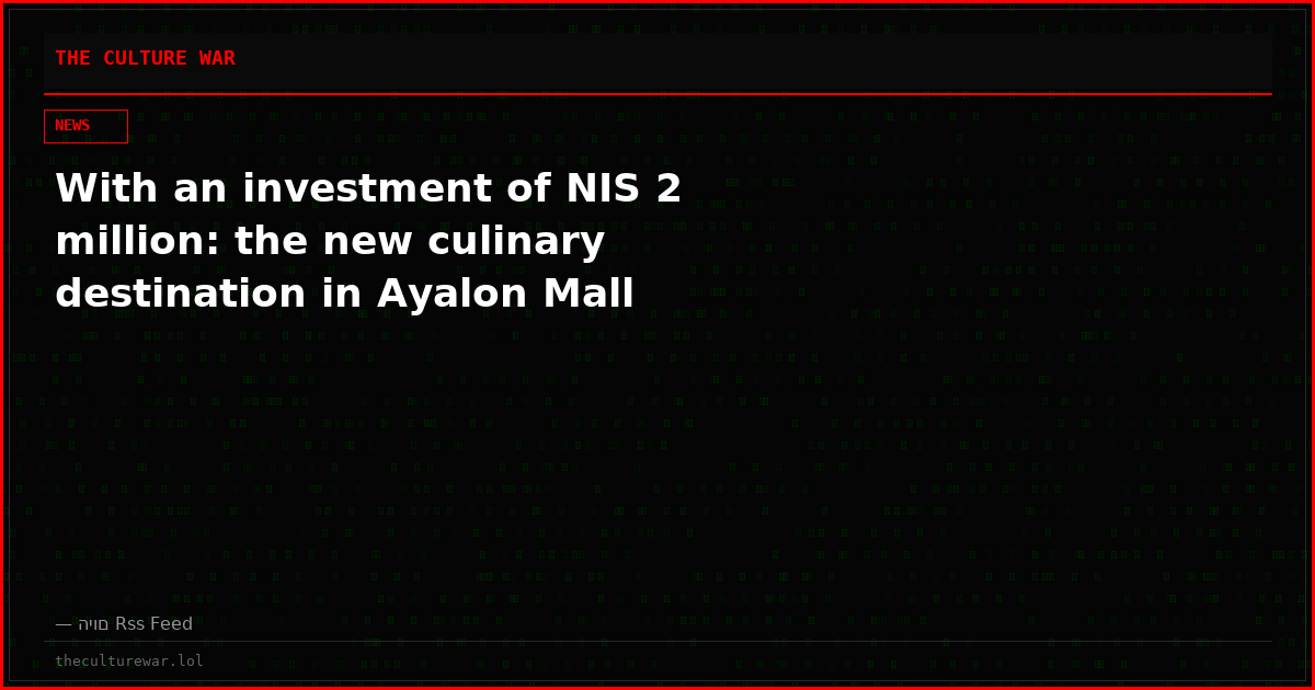 With an investment of NIS 2 million: the new culinary destination in Ayalon Mall