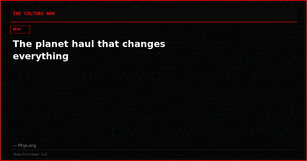 The planet haul that changes everything