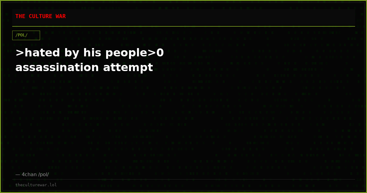 >hated by his people>0 assassination attempt