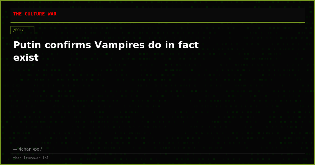 Putin confirms Vampires do in fact exist