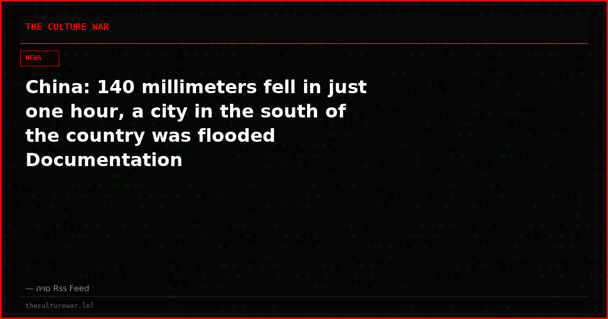 China: 140 millimeters fell in just one hour, a city in the south of the country was flooded Documentation