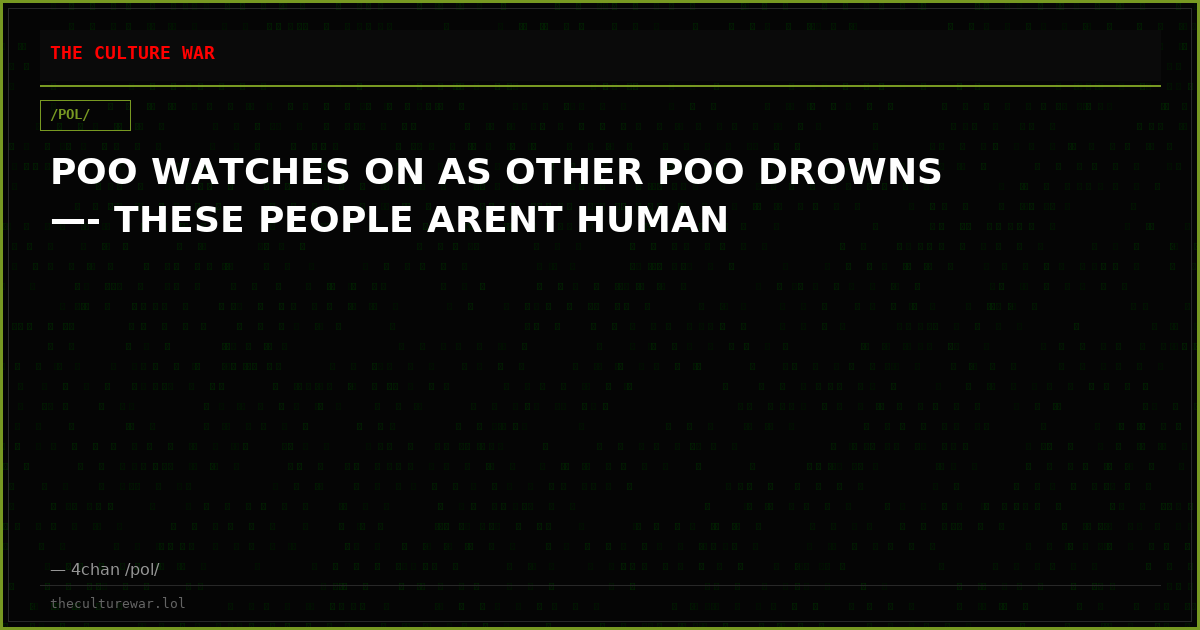 POO WATCHES ON AS OTHER POO DROWNS —- THESE PEOPLE ARENT HUMAN