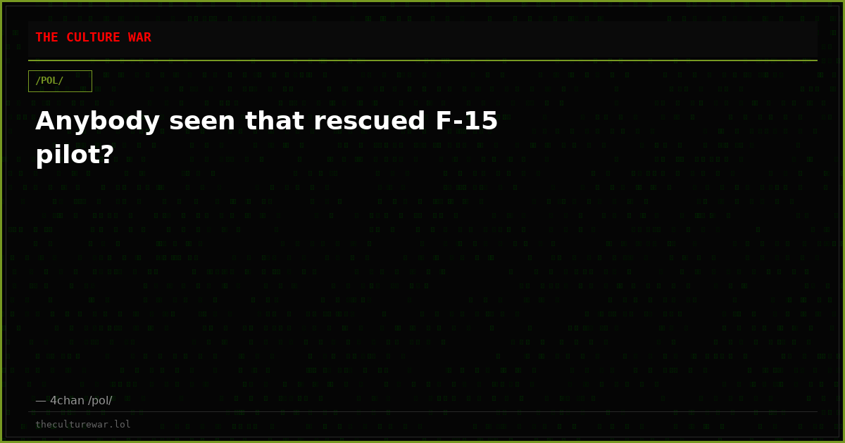 Anybody seen that rescued F-15 pilot?
