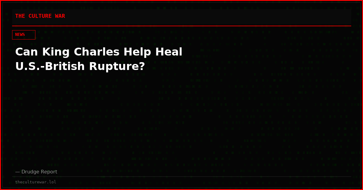 Can King Charles Help Heal U.S.-British Rupture?