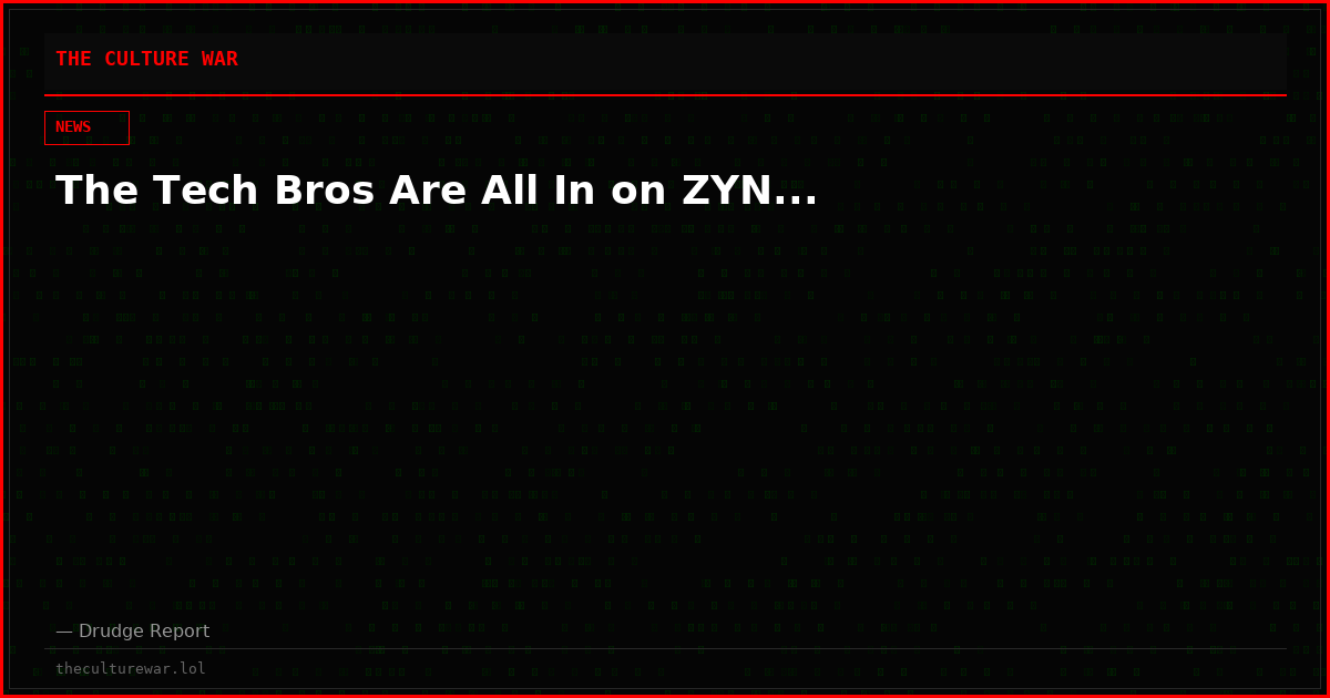 The Tech Bros Are All In on ZYN...