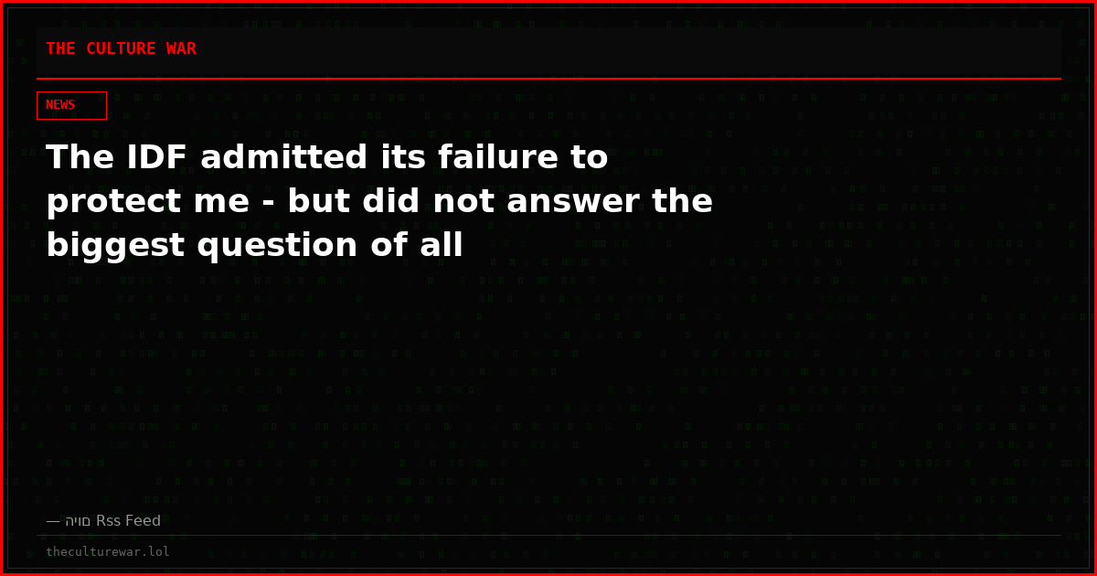 The IDF admitted its failure to protect me - but did not answer the biggest question of all